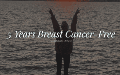 Life After Breast Cancer: 5 Years of Becoming a Different Woman